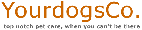 yourdogsco - top notch pet care, when you can't be there
